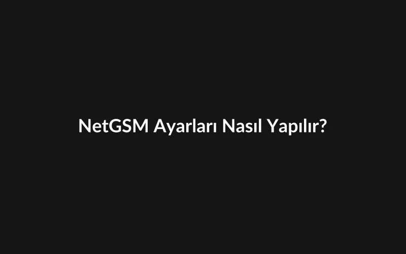 Gelir Gider Panelinde NetGSM SMS Entegrasyonu Nasıl Yapılır?